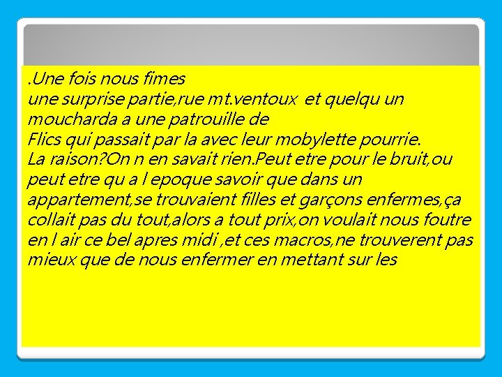 . Une fois nous fimes une surprise partie, rue mt. ventoux et quelqu un