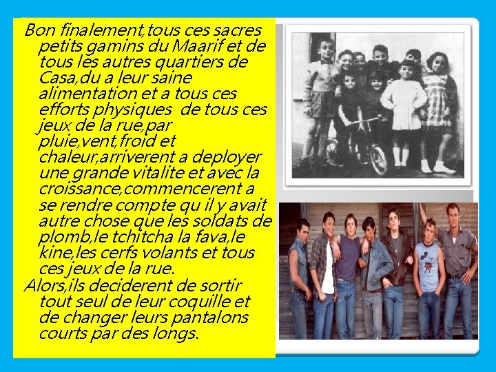 Bon finalement, tous ces sacres petits gamins du Maarif et de tous les autres