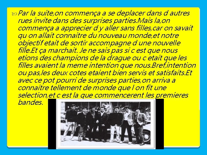  Par la suite, on commença a se deplacer dans d autres rues invite