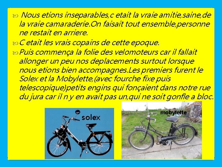 Nous etions inseparables, c etait la vraie amitie, saine, de la vraie camaraderie. On