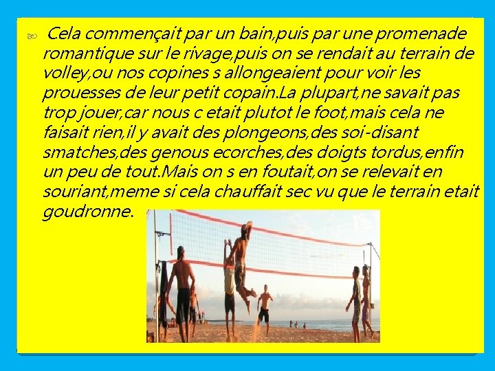  Cela commençait par un bain, puis par une promenade romantique sur le rivage,
