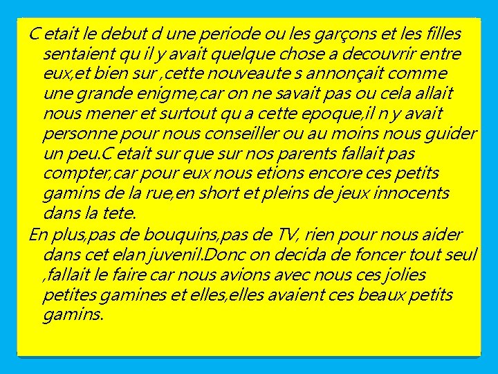 C etait le debut d une periode ou les garçons et les filles sentaient