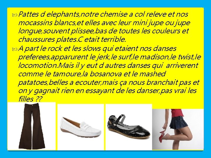  Pattes d elephants, notre chemise a col releve et nos mocassins blancs, et