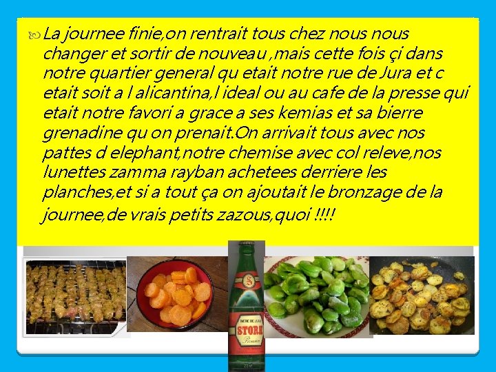  La journee finie, on rentrait tous chez nous changer et sortir de nouveau