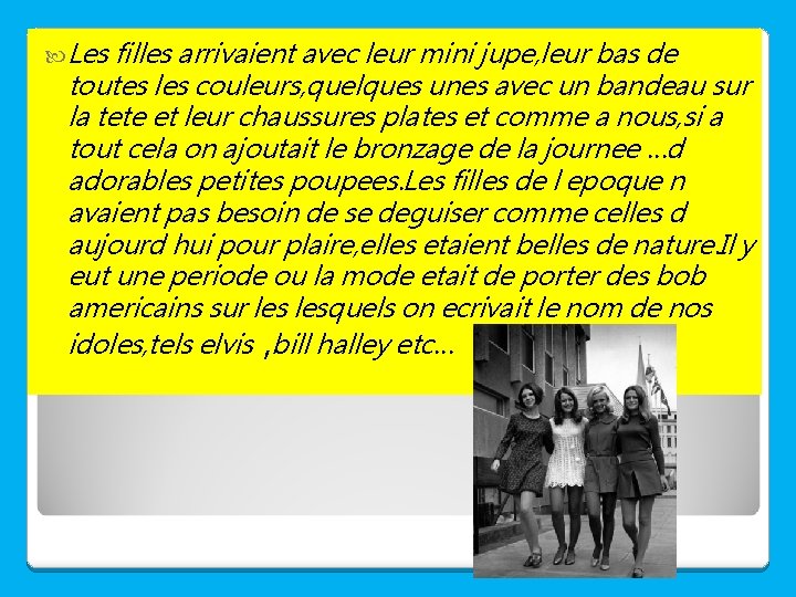  Les filles arrivaient avec leur mini jupe, leur bas de toutes les couleurs,