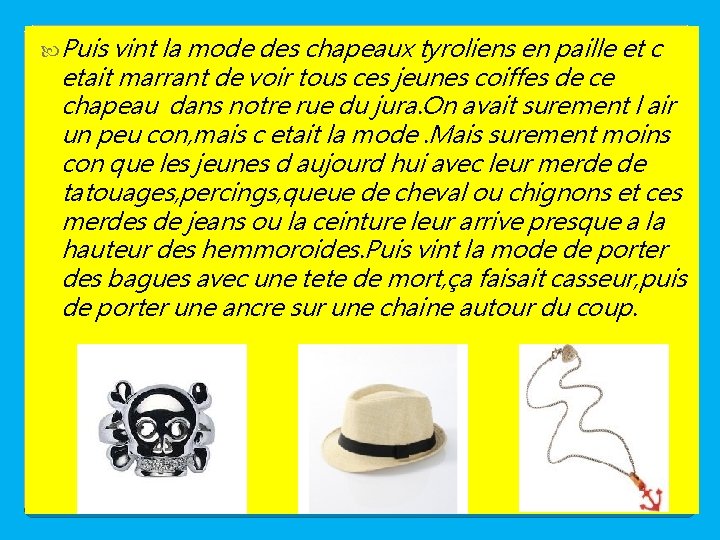  Puis vint la mode des chapeaux tyroliens en paille et c etait marrant