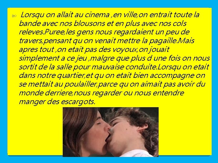  Lorsqu on allait au cinema , en ville, on entrait toute la bande