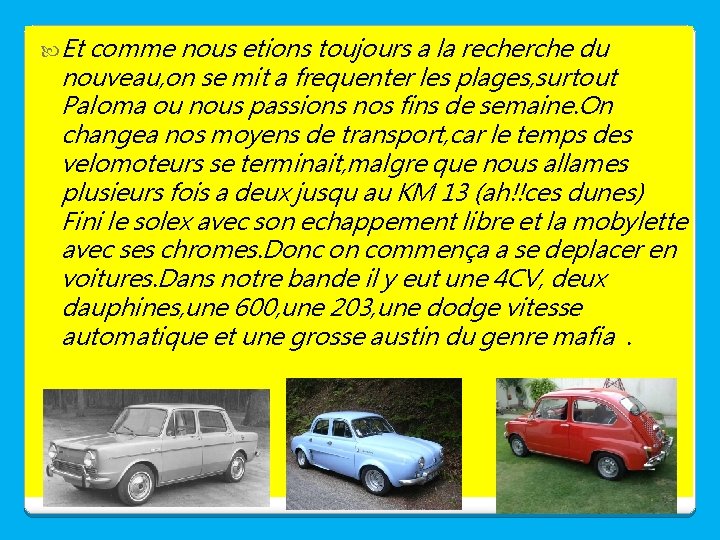  Et comme nous etions toujours a la recherche du nouveau, on se mit