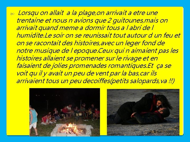 Lorsqu on allait a la plage, on arrivait a etre une trentaine et nous
