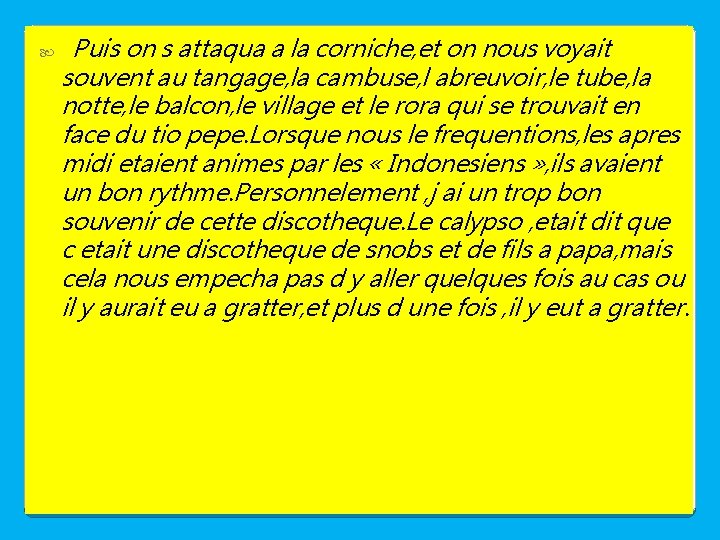 Puis on s attaqua a la corniche, et on nous voyait souvent au