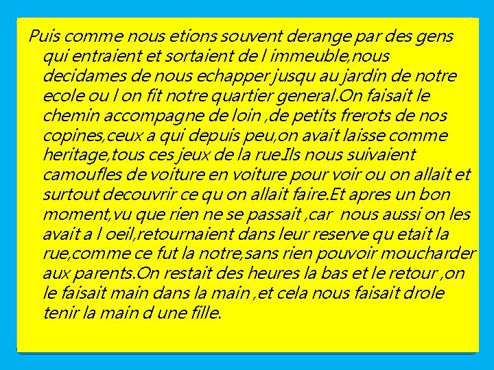 Puis comme nous etions souvent derange par des gens qui entraient et sortaient de