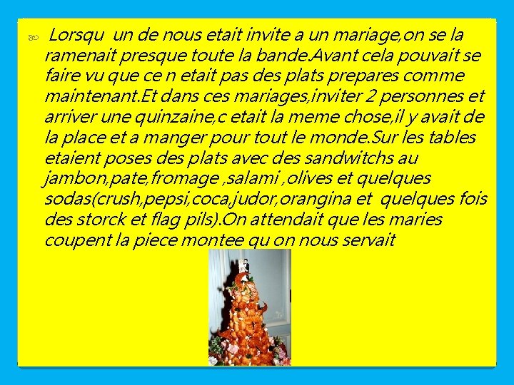  Lorsqu un de nous etait invite a un mariage, on se la ramenait