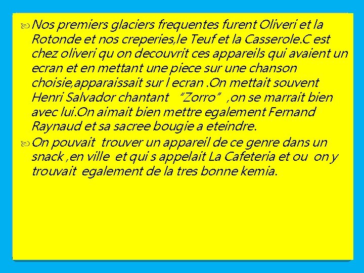  Nos premiers glaciers frequentes furent Oliveri et la Rotonde et nos creperies, le