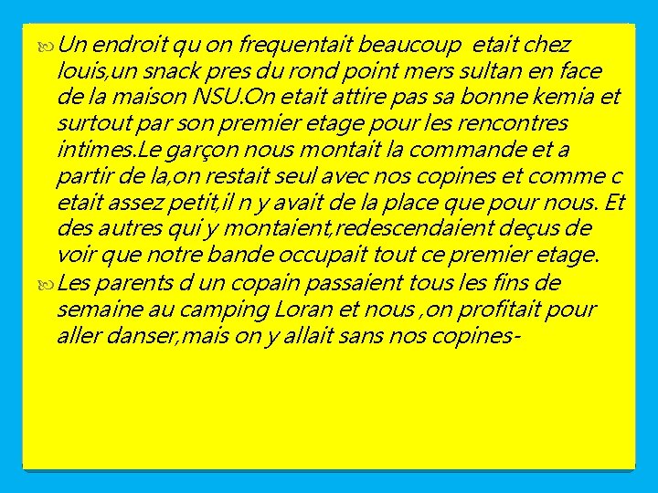  Un endroit qu on frequentait beaucoup etait chez louis, un snack pres du