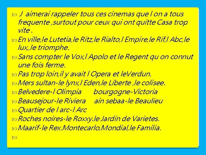 J aimerai rappeler tous ces cinemas que l on a tous frequente , surtout