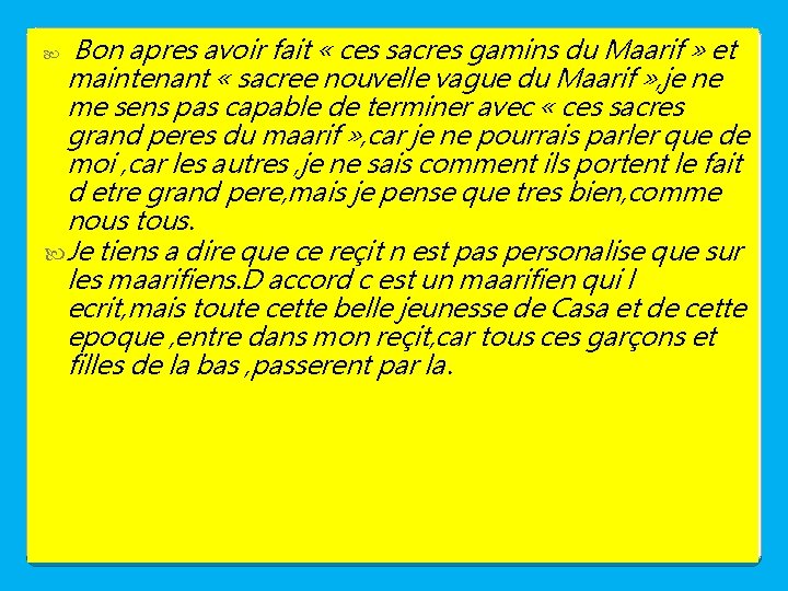 Bon apres avoir fait « ces sacres gamins du Maarif » et maintenant «