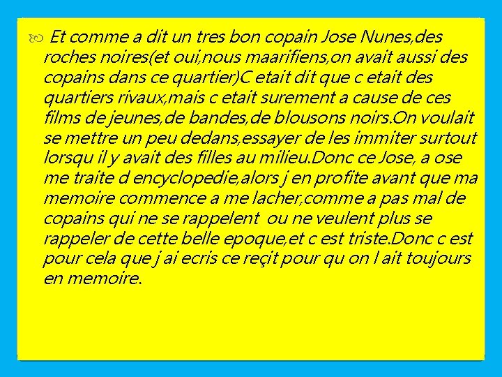  Et comme a dit un tres bon copain Jose Nunes, des roches noires(et