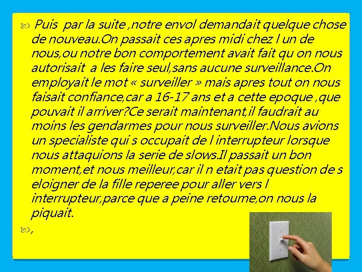 Puis par la suite , notre envol demandait quelque chose de nouveau. On passait