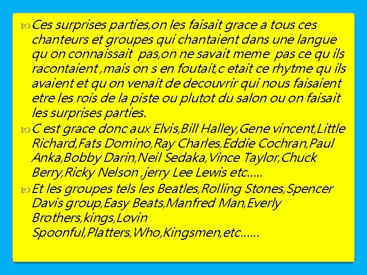  Ces surprises parties, on les faisait grace a tous ces chanteurs et groupes