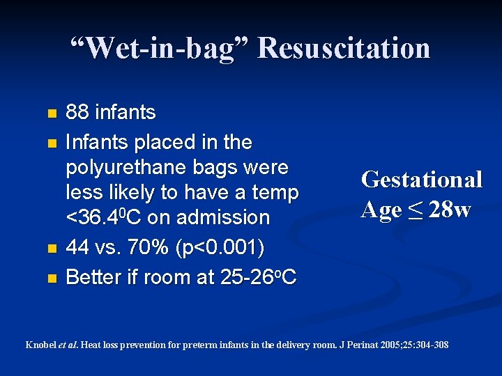 “Wet-in-bag” Resuscitation n n 88 infants Infants placed in the polyurethane bags were less