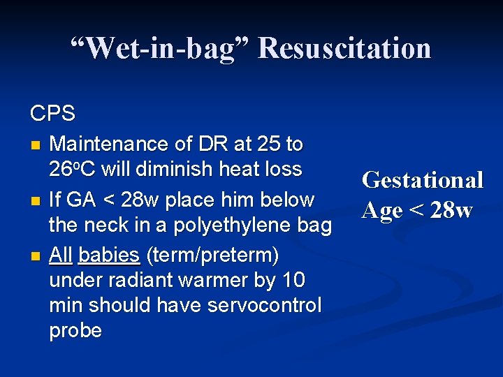 “Wet-in-bag” Resuscitation CPS n n n Maintenance of DR at 25 to 26 o.