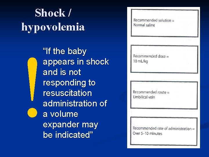 Shock / hypovolemia ! “If the baby appears in shock and is not responding