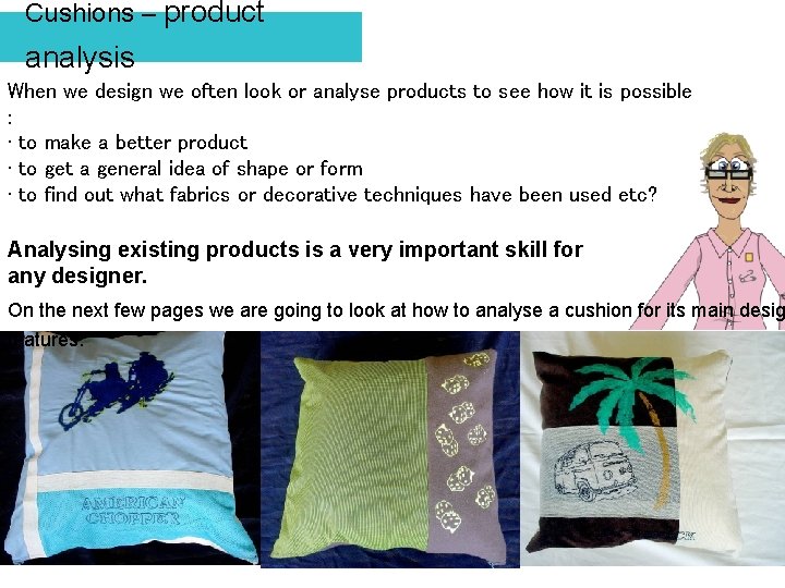 Cushions – product analysis When we design we often look or analyse products to