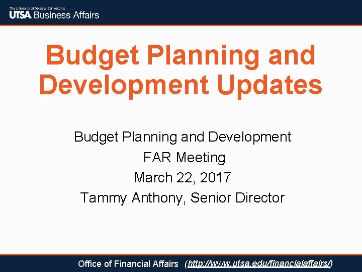 Budget Planning and Development Updates Budget Planning and Development FAR Meeting March 22, 2017