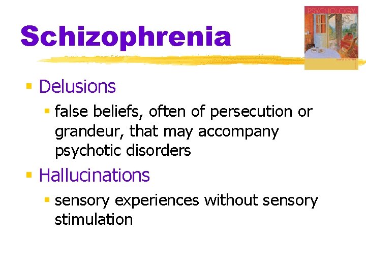 Schizophrenia § Delusions § false beliefs, often of persecution or grandeur, that may accompany