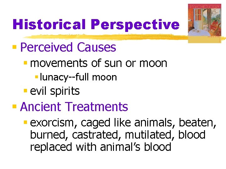 Historical Perspective § Perceived Causes § movements of sun or moon § lunacy--full moon