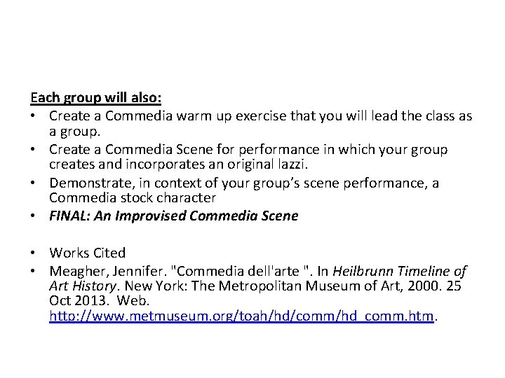 Each group will also: • Create a Commedia warm up exercise that you will