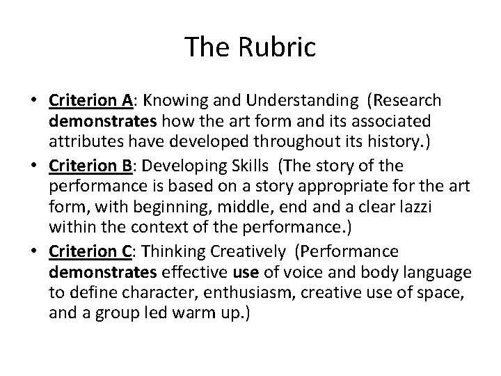 The Rubric • Criterion A: Knowing and Understanding (Research demonstrates how the art form