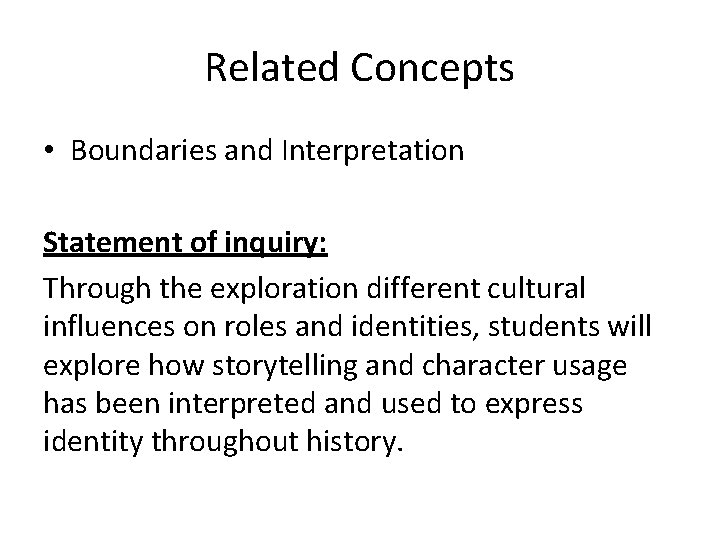 Related Concepts • Boundaries and Interpretation Statement of inquiry: Through the exploration different cultural