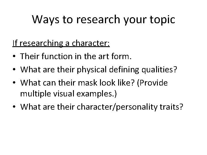 Ways to research your topic If researching a character: • Their function in the