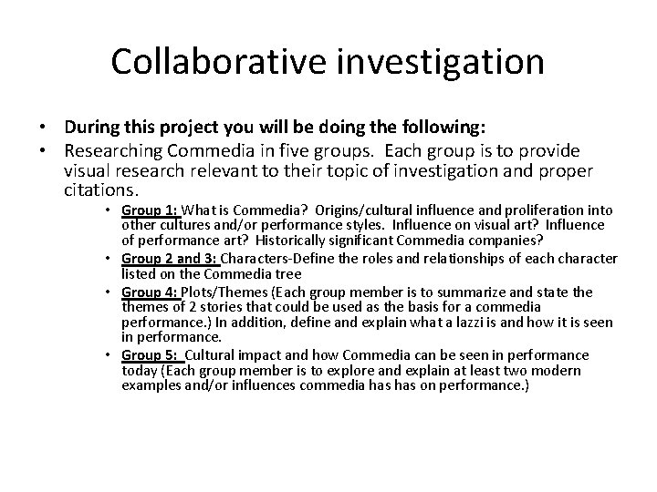 Collaborative investigation • During this project you will be doing the following: • Researching