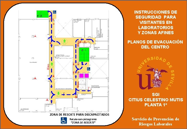 INSTRUCCIONES DE SEGURIDAD PARA VISITANTES EN LABORATORIOS Y ZONAS AFINES PLANOS DE EVACUACIÓN DEL