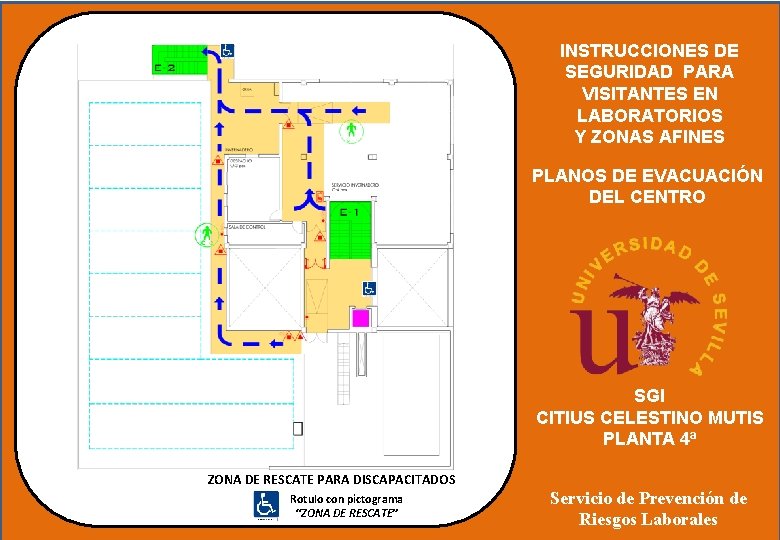 INSTRUCCIONES DE SEGURIDAD PARA VISITANTES EN LABORATORIOS Y ZONAS AFINES PLANOS DE EVACUACIÓN DEL