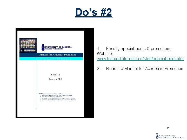 Do’s #2 1. Faculty appointments & promotions Website: www. facmed. utoronto. ca/staff/appointment. htm 2.