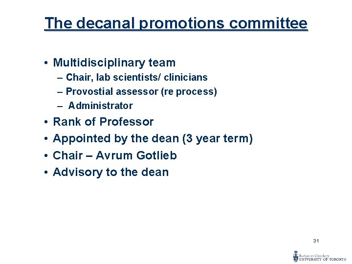 The decanal promotions committee • Multidisciplinary team – Chair, lab scientists/ clinicians – Provostial