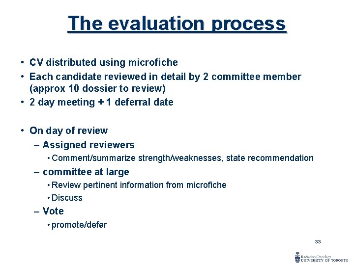 The evaluation process • CV distributed using microfiche • Each candidate reviewed in detail