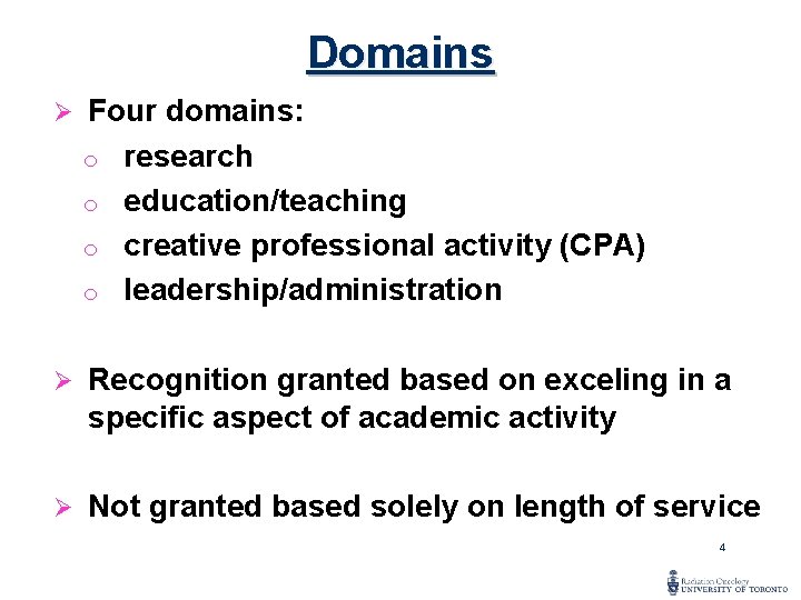 Domains Ø Four domains: o research o education/teaching o creative professional activity (CPA) o