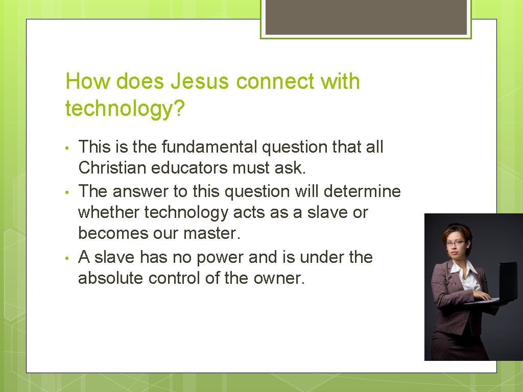 How does Jesus connect with technology? • • • This is the fundamental question