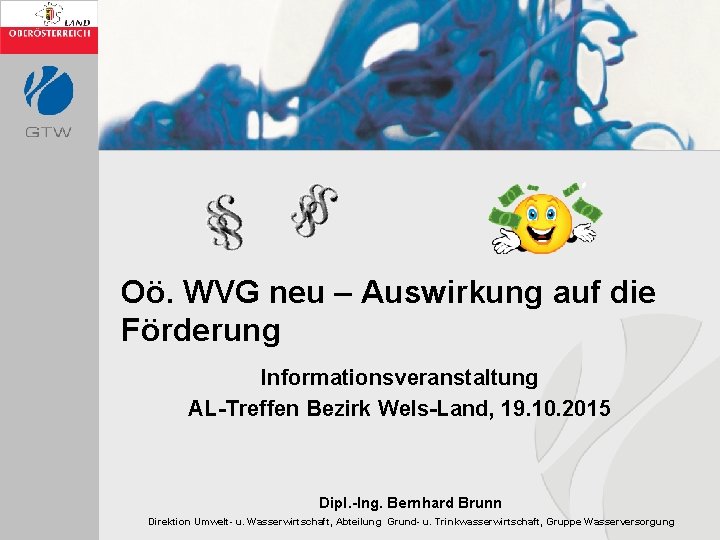 Oö. WVG neu – Auswirkung auf die Förderung Informationsveranstaltung AL-Treffen Bezirk Wels-Land, 19. 10.