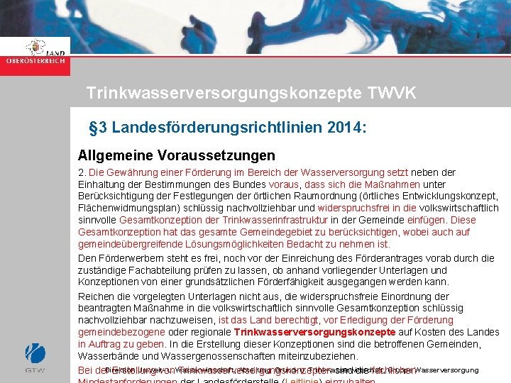 Trinkwasserversorgungskonzepte TWVK § 3 Landesförderungsrichtlinien 2014: Allgemeine Voraussetzungen 2. Die Gewährung einer Förderung im