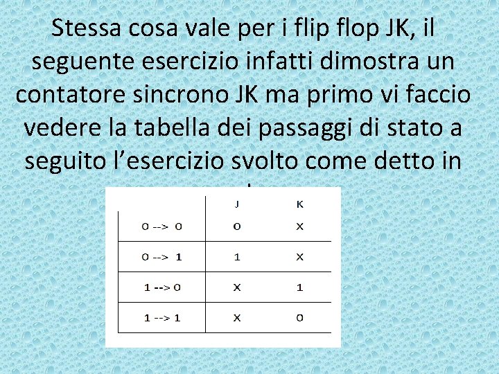 Stessa cosa vale per i flip flop JK, il seguente esercizio infatti dimostra un