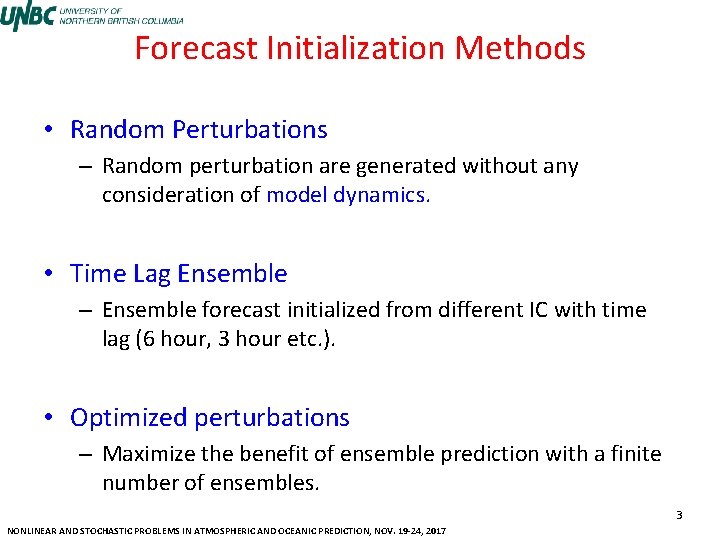Forecast Initialization Methods • Random Perturbations – Random perturbation are generated without any consideration