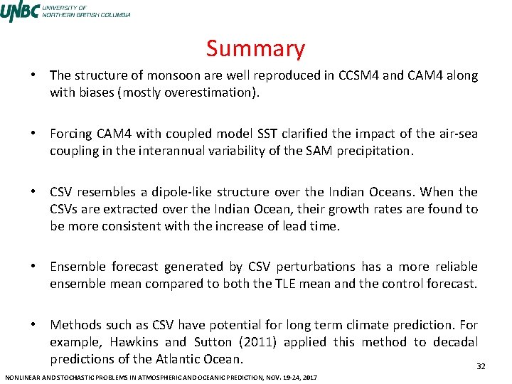 Summary • The structure of monsoon are well reproduced in CCSM 4 and CAM