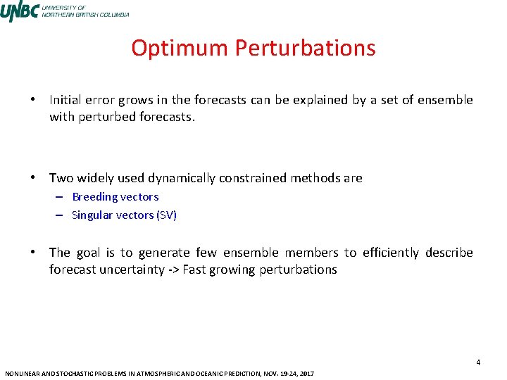 Optimum Perturbations • Initial error grows in the forecasts can be explained by a