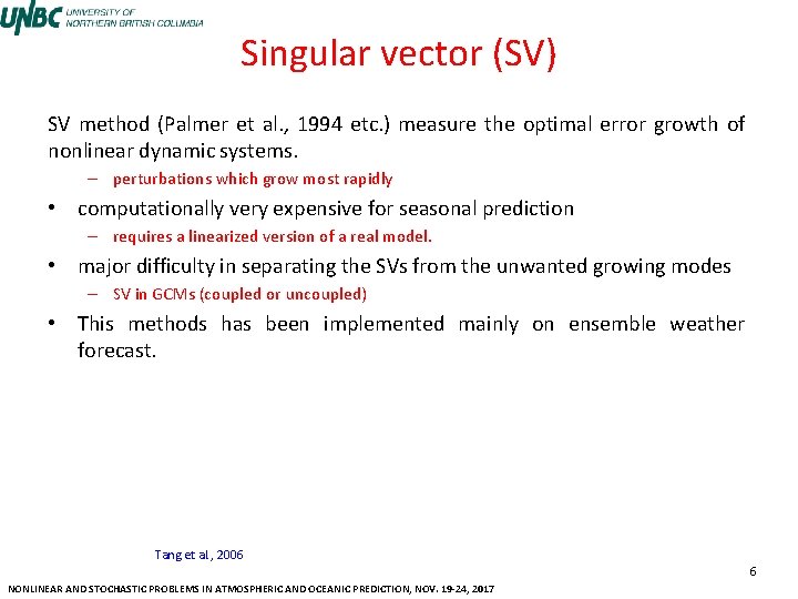 Singular vector (SV) SV method (Palmer et al. , 1994 etc. ) measure the