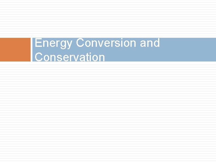 Energy Conversion and Conservation 